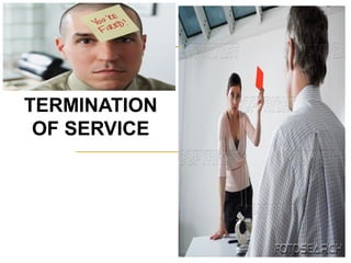 TERMINATION
 OF SERVICE
 
