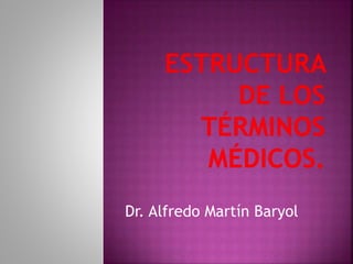 Dr. Alfredo Martín Baryol 
 