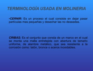 CERNIR:  Es un proceso el cual consiste en dejar pasar partículas mas pequeñas y desechar las no deseadas. CRIBAS:  Es el conjunto que consta de un marco en el cual se monta una malla entretejida con abertura de tamaño uniforme, de alambre metálico, que sea resistente a la corrosión como: latón, bronce o aceros inoxidables. 