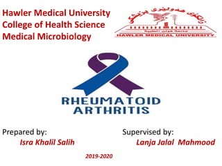 Hawler Medical University
College of Health Science
Medical Microbiology
Prepared by:
Isra Khalil Salih
2019-2020
Supervised by:
Lanja Jalal Mahmood
 