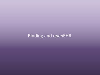 Binding and openEHR
 