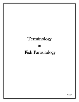 Page | 1
Terminology
in
Fish Parasitology
 