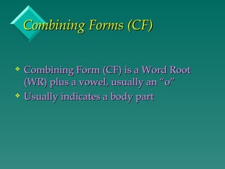 Root Combining Form Terminology Lect 1.ppt Share directly with your network | PPT