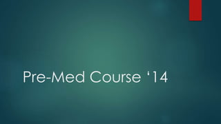 Pre-Med Course ‘14
 