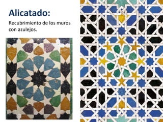 Alicatado:
Recubrimiento de los muros
con azulejos.
 