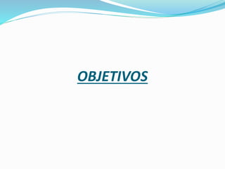 OBJETIVOS
 