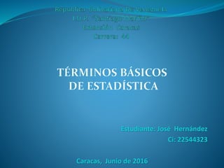 Estudiante: José Hernández
Ci: 22544323
Caracas, Junio de 2016
 