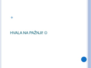 HVALA NA PAŽNJI! 

 