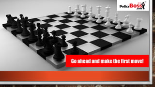 Go ahead and make the first move!
 