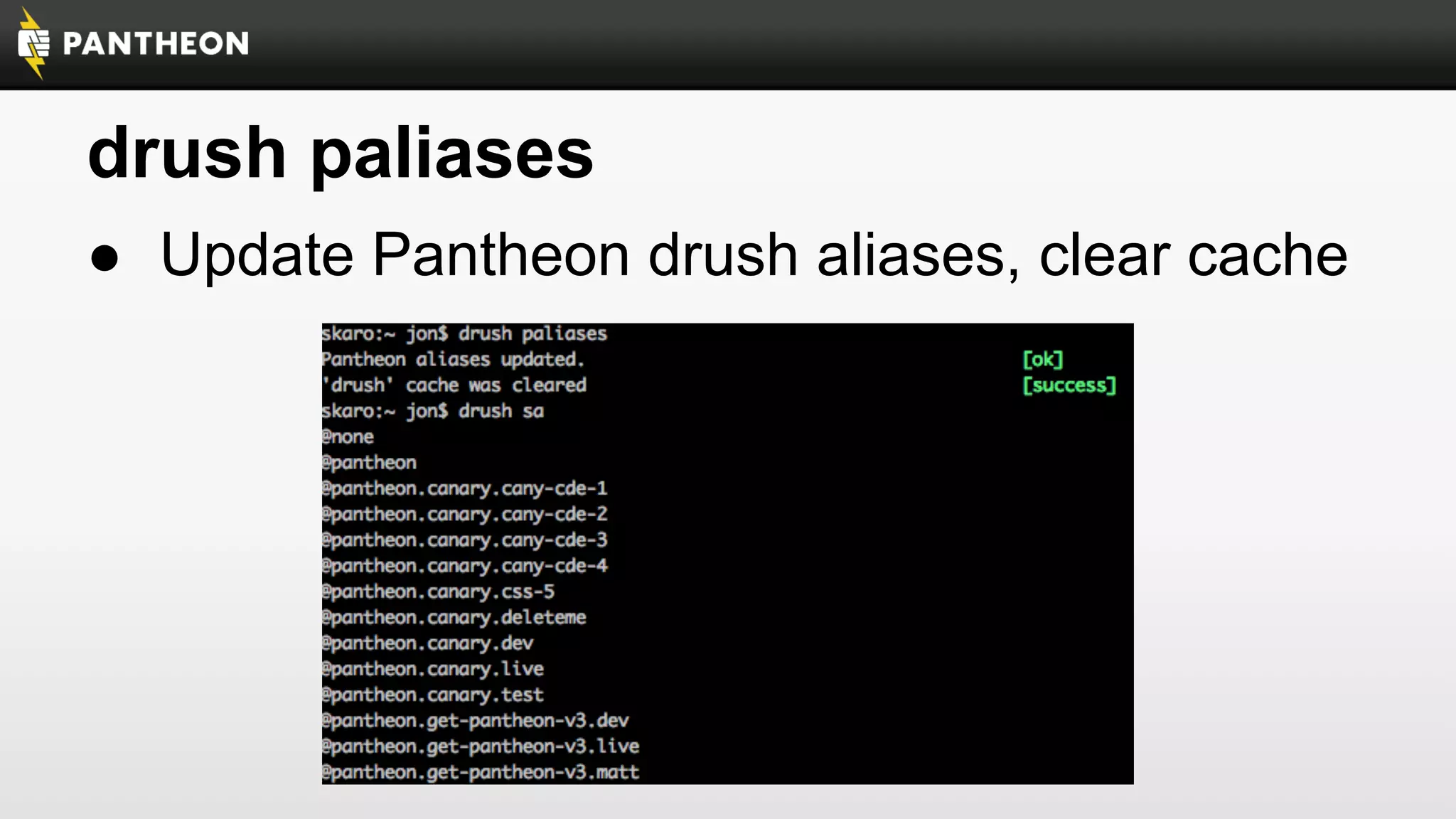 drush paliases
● Update Pantheon drush aliases, clear cache

 