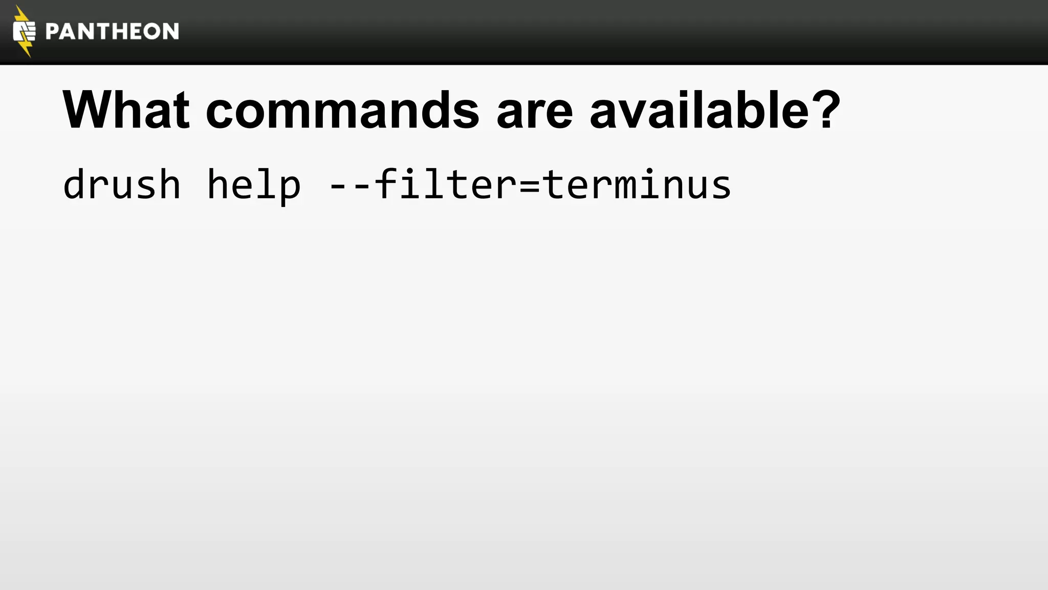 What commands are available?
drush help --filter=terminus

 