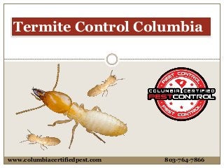www.columbiacertifiedpest.com 803-764-7866
Termite Control Columbia
 