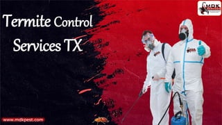 Termite Control
Services TX
www.mdkpest.com
 