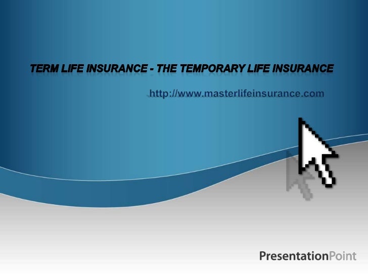 Term life insurance the temporary life insurance