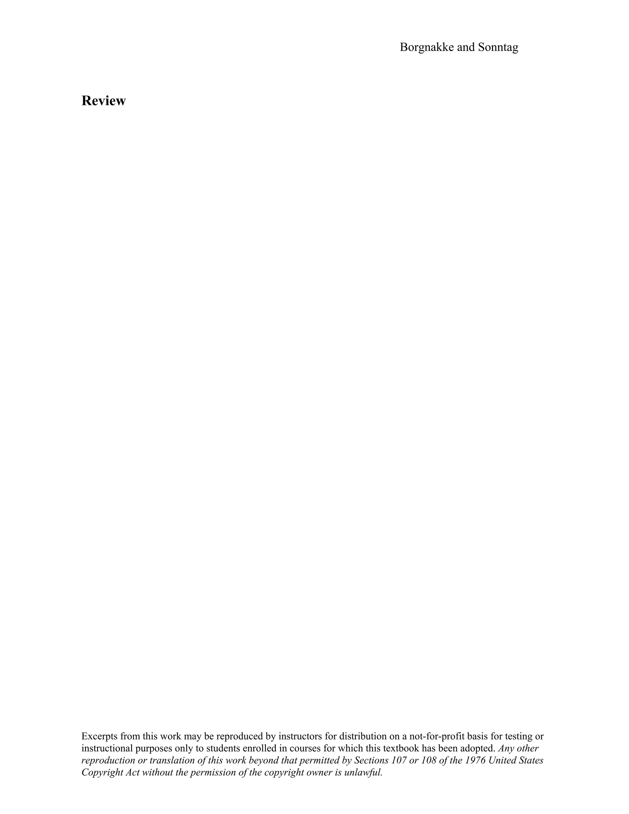 Borgnakke and Sonntag
Review
Excerpts from this work may be reproduced by instructors for distribution on a not-for-profit basis for testing or
instructional purposes only to students enrolled in courses for which this textbook has been adopted. Any other
reproduction or translation of this work beyond that permitted by Sections 107 or 108 of the 1976 United States
Copyright Act without the permission of the copyright owner is unlawful.
 