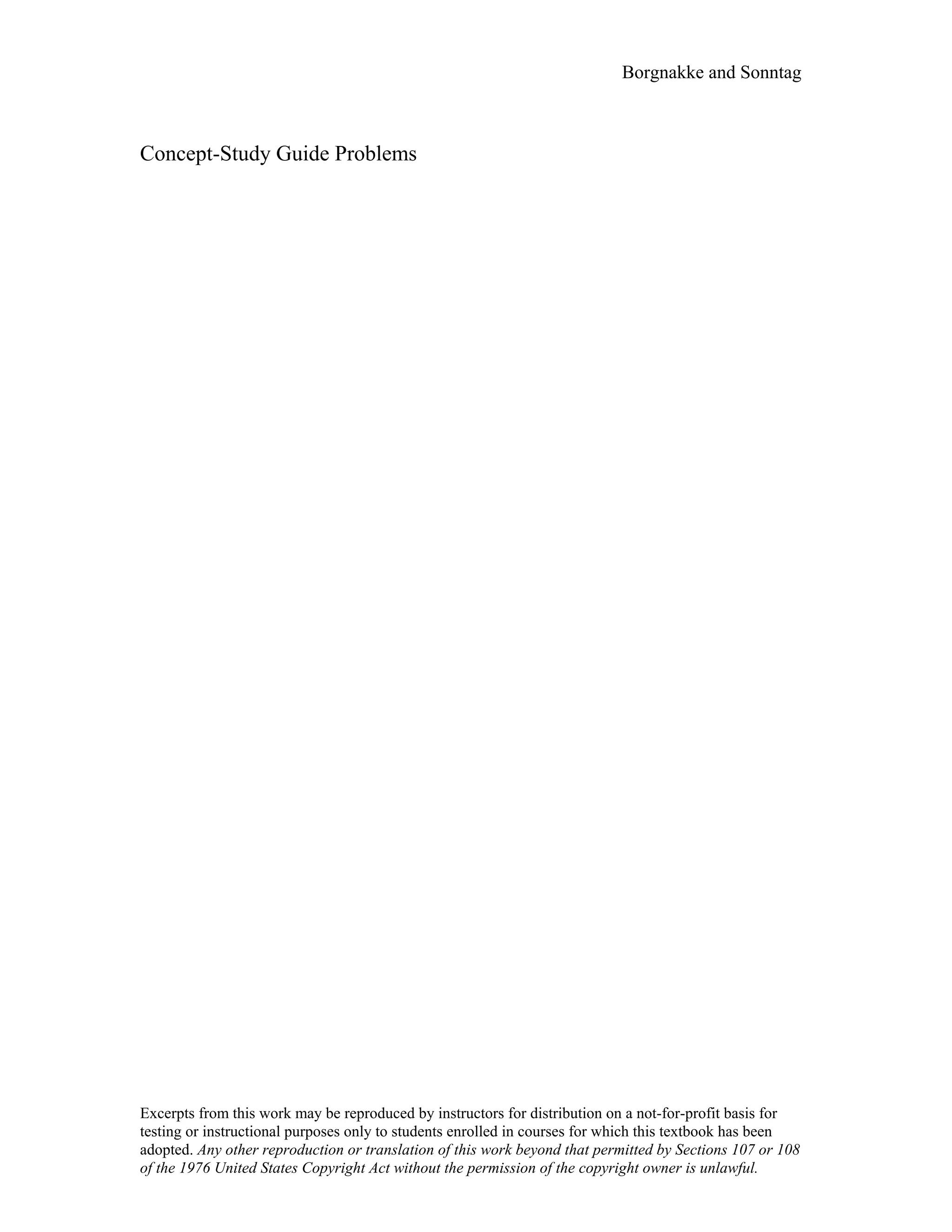 Borgnakke and Sonntag
Concept-Study Guide Problems
Excerpts from this work may be reproduced by instructors for distribution on a not-for-profit basis for
testing or instructional purposes only to students enrolled in courses for which this textbook has been
adopted. Any other reproduction or translation of this work beyond that permitted by Sections 107 or 108
of the 1976 United States Copyright Act without the permission of the copyright owner is unlawful.
 