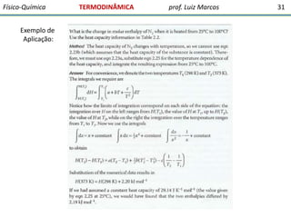 Físico-Química

Exemplo de
Aplicação:

TERMODINÂMICA

prof. Luiz Marcos

31

 