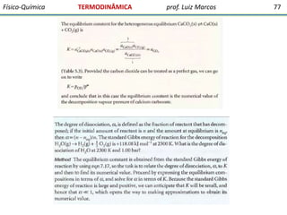 Físico-Química

TERMODINÂMICA

prof. Luiz Marcos

77

 