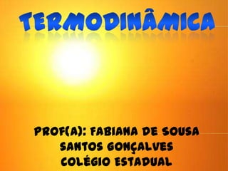 Prof(a): Fabiana de Sousa
santos Gonçalves
Colégio Estadual
 