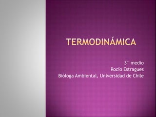 3° medio
Rocío Estragues
Bióloga Ambiental, Universidad de Chile
 