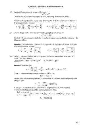 Ejercicios y problemas de Termodinámica I
12º La ecuación de estado de un gas perfecto es:
pV = nRT
Calcular el coeficicie...