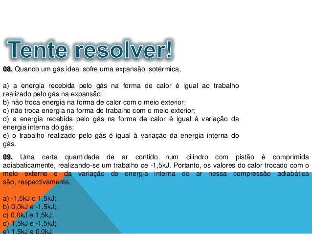 A primeira lei da termodinâmica diz respeito à A primeira lei da termodinâmica diz respeito à