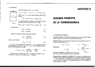 F1liUKA S.3-
34 Pro blema.s tipo
,...!.....,
p Yo 1')
,," To
.
¡I,~-
T~· (IlJ
p" v.
Solución: El sistema es (no + nN)' Luego;·
Q - L =!J.U ,. Q = O ,. L = P(Vo,- Vol
donde Vo, y Vo son los volúmenes linal e inicial de (1).
Además:
La temperatura linal del oxígeno y del nitrógeno es la mis-
ma, según se explicó en: el problema 5·2. Luego:
CAPITULO 6
SEGUNDO PRINCIPIO
DE LA TERMDDINAMICA
Además re.ulta:
PVo = noR.To
PNVN = nNR.TN
5.11
5.12
Teniendo en cuenta el concepto de presiones parciales:
5.13
1. lNTROOUCClON TEORlCA
Enunciado de Pkmek: Es imposible una máquina térmica que transforme íntegra-
mente en trabajo el calor que se le transfiere desde una fuente.
y según la ley de Dallon:
5.14
Máquina Termica: hace que un sistema cumpla ciclos~ intercambj¡mdo calor y en-
tregando un trabajo (ligura 6.1):
Tra/lSformaclones reversibles e Irreversibles: Los conceptos de transformaciones
reversibles e irreversibles se fundamentan en el enunciado del segundo principio.
Una transfonnación es irreversible, cuando luego de ocurrida, es imposible
volver el sistema y el mediD a sus condjciones iniciales. En caso contrario1 la
tTansfornlación es reversible.
Enunciado de Chus¡lus: Es imposible que el calor pase,
por si solo, desde una temperatura menor a otra mayor.
Q~ < o
}--.....~L>'
FJGU.RA6.L
Ql > ()
6.1
6.2
L
Q,
Q, + Q2 = L
Rendjmiento.'
5.15
De 5.11 Y 5.12 se obtienen lo. valores de Vo y VN quedando entonces
como incógnitas en 5.10 y 5.13 VOf ' T Y PNf • Para la resolución puede re-
cunirse a la ley de Dalton como sigue:
El sistema de ecuaciones 5.10, 5.13 Y 5.15 permite el cálculo de
= 0,297 alm. Luego, de 5.14 se obtiene POf = 9,703 atm .
& .L
 