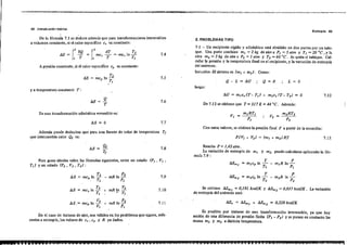 42 ,1 n.trad uoci6 n. teórica
Entro-p ia 43
De la fórmuia 7.1 se d~uce además que para transfonnaciones irreViersibles
a volumen constante, si el calor espocifico Cv es constante:
2. PROBLEMAS TIPO
7-1 - Un recipiente rígido y adiabático está dividido en dos partes por un tabi-
que. Una parte contiene m, = 2 kg de aire a P, = 5 atm y T, = 20 oC, y la
otra m2 =3 kg de aire a P2 =1 atm y T2 =60 oC·. Se quita el tabique. Cal-
cular la presión y la temperatura final en ei recipiente, y la variación de entropía
dei universo.
Solución: El sistema es (m, + m2). Como:
[
2 ~Q [2 dT T,
AS,= I T = 1 me,.. T = me,.. In r;
A p~sión constante, si el calor específico cp e~ constante:
T,
= mcp ln-
T,
7.4
7.5
Q-L=!J.U ; Q=O L = O
y a temperatura constante T:
Q
/:,S=-
T
7.6
luego:
!J.U = m,c,(T- T,) + m2c, (T- T, ) = O
De 7.12 se obtiene que T = 317 K = 44 oC. Además:
1.12
Además puede deducirse que para una fuente de calor de temperatura TI
que intercambia calor Q( es:
En una transformación adiabática reversible es:
!J.S = O 7.7
;
Con estos Valores, se obtiene la presión final P 'a partir de la ecuación:
P(V, + V2) = (m, + m2)RT 1.13
!J.S = QI
TI
7.8 Resulta P =1.42 alm .
La variación de entropía de m, y m2 puede calcularse aplicando la fór-
mula 7.9 :
T2 P,
7.9!J.S = mcp In TI mRIn-
P,
To V,
7.10!J.S = mcv In TI + mRln -
• V,
V, P,
7.1 i!J.S.= mcp In V; + mRIn-
P,
Se obliene !J.Sm , = 0,191 kcaljK y !J.Sm , = 0,037 kcaljK. La variación
de entropía del "':lniverso -será:
~mJ =
P
mIR In-
P,
P
m,R In P
2
T
m]cp in - -
T,
T
M m .1 = m2cp In - -
To
(P, , V, ,Para gases ideales valen.las fórmulas siguientes, entre un estado
T,) y un estado (P2 , V2 , T2):
En ei caso de tratarse de aire, ,on válido, en los problemas que ,iguen, refe-
rentes a entropía, io, valore, de cv , ep y R ya dados.
Es positiva por tratarse de una tran,formación irreversibie, ya que hay
acción de una diferencia de pre'ión fmita (P, - P,) y se ponen en contacto la,
masa, m1 y m2 a distinta temperatura.
a a L i . j .. ,...."_1 -_.&$."_ +
 