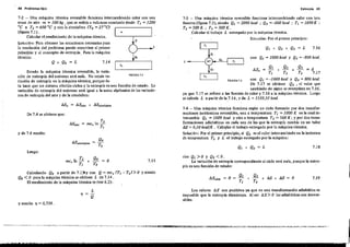 44 Problemas tip o Entropía 45
QI + Qz + Q3 = L 7,16
con QI = 1000 kca/ y Q, = -800 I«:a/.
[ -{ MT)-~OL'---1=~T,=J
7-3 - Una máquina térmica reversible funciona intercambiando calor con tres
fuentes (figura 7.2), siendo QI =2000 I«:a/ .. Q3 =-800 keal ; T, = 1000 K ..
Tz =500K .. T3 =3DaK.
,Calcular el trabajo l entregado por la máquina térmica.
SoIuelón: Por el primer principio:
AS. = QI + Qz + Q, = O
T, T, T3 7.17
fleu RA 1,' con QI = -1000 kcal y Q3 = 800 I«:a/.
De 7.17 se obtiene Q, , el vaior que
cambiado de signo se reemplaza en 7.16,
ya que 7.11 se refiere a las fuentes de calor y 7.16 a la máquina ténnica. Luego
se calcula L a partir de la 7 J 6, Yda L = 1533,33 keal
1-----,[
FIGURA 7,1
7.14Q + Qo = L
Siendo la máquina térmica rev~rsible, la varia-
ción de entropía del universo será nuJa. No existe va-
riación de entropía en la máquina ténnica, porque és-
ta hace que un sistema efectúe ciclos y la entropía es: una función de estado. La
variación de .entropía del universo será igual a la suma algebraica de las 'Variacio-
nes de entropía del aire y de la atmósfera:
7·2 - Una máquina ténnica reversible funciona intercambiando calor con una
masa de aire m = 100 kg , que se enfría a volumen con,tante desde TI = 1200
Oc a Tz = 600 Oc y con la atmósfera (To = 27°C)
(figura 7.1) .
Calcular el.rendimiento de la máquina tennica.
Soluefó n: Para obtener las ecuaciones: necesarias para
la resolución del problema puede recurrirse al primer
principio y al concepto de entropía.. Para la máquina
ténnica:
y de 7.8 resulta:
ASiJtmósfertJ
7.18
7.19
QI
TI
Q,+Qz=L
"ó,Sdr:lD ::::: O =
con Q, > O y Q, < O.
La variación de entropía correspondiente al ciclo será nula, porque Ja entro~
pía es una función de eslado:
7-4 - Una máquina térmica funciona según un ciclo foonado por dos-transfor-
maciones isotérmicas reversibles, una a temperatura Tj = 1000 K en la cual in-
lercambia QI = 1000 kca/ y otra a temperatura Tz = 500 K; Ypor dos transo
fonnaciones adiabáticas en cada una de las que la entropía cambia en un valor
AS = 0,10 ka/IK. Calc~lar el trabajo entregado por la máquina ténnica.
Solucfón-: Por el primer principio) si Q2 es el calor intercambiado en la isotenna
de temperatura Tz Y L el trabajo entregado por la máquina:
7.15
Tz Qo
mcm-+-=O
v T, 10
Luego:
De 7.4 se obtiene que:
Calculando Qo • p.rtir de 1.1 Soy con Q = me, (TI -' Tz ) >O y siendo
Qo < O par. la máquina ténnlca se obtiene L de 7.14.
El rendimiento de 1. máquina ténnica es (ver 6.2):
T,
== me... In -
T,
L
'1 = -
Q
y resulta ~ = 0,738.
Los valores I!J.S son positivos va que en una transformación adiabática es
imposible que la entropía disminuya. Al ser AS> O las adiabáticas son irrever-
sibles.
 