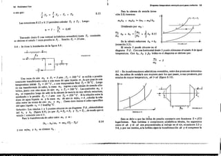 s
2
--=-------7"'------",
___---"--=;,L__~----'I',
m¡h, + m,h; :o (m¡ + m,) h4
Dividiendo por m, :
En la válvula reductora h4 ~ hs
(ecuación 3.5) .
. El estado 5 puede situarse en el
diagrama T-S. Con una horizontal desde 5 puede obtenerse el estado 4 de igu 1
temperatura. Con h4 , h, Y ji; leidas en ei dlagrama se obtiene que: a
Dl.agrillml tamperatura·entropia para -gIses -p-erf!lctos 53
Para la cámara de mezcla (ecua-
, ción 3.8) tenemos:8.133
- T, - T, + To
4
To~ ~ 1 - - ~ 048
'j T I '
3
- T3 ~
4
Las ecuaciones 8.12 Y8,13 permiten calcular T, Y T3 . Luego:
f m
~,
Q
84 _ Se tiene ia instalación de la figura 8.8 .
Trazando desde () una vertical (adiabática reversibie) hasta T, constante,
se obtiene el estado 1 cuya presión es P, . Resuita P, ~ 10 atm .
o sea que:
52 Probtemas 1:1 po
2
C.M.
• ,
~ 3
F.lGURA11,.1 l
J
Q,
1
s
•
FIGURA S.IO
d
,
•
r ;11
8-5 - En transformaciones adiabáticas reversibles, entre do. presione. determina-
das. lo. saltos de entalpía son mayores para los que pasan, a esas presiones por
estados de mayor temperatura. ab >cd (ílgUra 8J Q) • '
•Est? .e debe a que la. lính. de presión constante .on funciones S ~ r(T)
logarítImca.. Para turbinas y compresores adiabático, ideaies los segmento.
como el ah y el .cd "?n prop.orcionales al trobajo en el eje, ~uaciones 3.3 Y
3.4, y por ese motivo, SI la turbm. sigue la lransfonnación ah y el compresor la
8.14
,'"'
Una masa de .ire m, a P, ~. 3 alm .. T, ~ 500 oC .e enfría a presión
constante transfiriendo calor a una masa de agua iíquida m ,la que pasa de una
temperatura inicial To = 20 oC, a una temperatura ímal Tf ~ 70 oC. Luego
d e esa transferencia de calor, la masa m1 ingresa a una cámara de mezcla adia·
bática, junto con otra masa de aire m, a T, = 500 oC. Lascorrientes m, y
m, se expanden iuego de salir de la cám.ra de mezeí. en una válvula reductora,
quedando a la presión Ps = 1 alm con Tj ~ 350 °c. Si la relación entre la
m.sa de agua líquida m y la masa m, de aire es mlmI ~ 4 , calcular la rela-
Ción entre las- masas de aire m1 y m2 . Como da.to damos el calor especifieo
del agua líquida CL = 1 keallkg oC ,
Solución: Los estados 1 Y3 pueden situarse en un diagrama T-S , obteniéndose
así h, Y h, (figura 8.9), y. que P, =P, ~ P, Y T3 ~ T, , de modo que el
estado 1 coincide con el 3•
Para la transferencia de calor entre m1 Y m :
y con mfm, Y h, se obtiene h, .
 