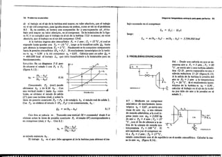 504 PrDble-m as oruuic.r.!Jdos Dilgn mi templ1'lltul'll ~Inttop ia pln glm -pnfectoJ 5S
HGURA 8.l4
m,
P,
1
C.M.
m,
bajo necesario en el compresor:
3. PROBLEMAS ENUNCIADOS
8-6 - Desde una cailería en que se en·
cuentra aire a P, ,= 5 atm .. T, = 80
CI-e ~ se e~vía aire a una turbina adiabá-
tica (2-3), prevía expans.ión en una v
válvula reductora (J -2) (figura 8.13).
A la salida ,de,la turbina la presión del
aire es P3 = 1 atm y la temperatura
T3 = 20 °e. Si el rendimiento !Soen-
trópico de 'la turbina es '1T = 0,90 ,
calcular el trabajo en el eje de la turb;"
na por kilo .de aire y la presión en el
estado 2.
luego:
8-7 - Mediante un compresor
adiabático de rendi¡niento iroen-
trópico 1/, = 0,85 , se envía una
masa de aire mI a una. cámara
de mezcla adiabática, a la cual in·
gresa junto con m. = 2.000 I<g
de aire a P2 =4;,tm ,. T, =27
oC, con el fro de obtener a la sa-
lida de la cámara de mezcla una F, T.
temperatura T3 = 100 o e. El
aire aspirado por el compresor e..
tá a Pe = 1 atm ,. To = 27 oC,
estado coincidente con el de equilibrio en el medio atmosférico. 'Calcular la ma.
sa de aire mI (figura 8.14) .
s
8.17
P,'
, h,
-,.
h,
"
"
FLGURA 8.1 2
---:~~-------."
T,f------,:*"'-----j----,r---
'r,f-----t--'"7r----
T·,f----+-7fO-----
8.16
Q, = m (h, - h,)
(h, - h,)
(h, - h,,)
'1T =
Conociendo T, (real) puede
obtenerse h, y de 8.16 h". Con
una vertical'desde 1 hasta h" con..
tante, se obtiene el estado de salida
(2') para una turbina ideal, Ysobre la
línea de presión constante P" = p. y de entalpí. h, el estado real de salida 2.
Con T3 se obtiene el estado 3 (P2, T,) yen consecuencia, h, :
Con ésta se calcula m. Trazando una vúti~ai '(S =constante) desde 3 se
obtiene sobre la línea de pres.ión constante P, el estado (4') corre.pondiente á
un compresor ide31J y h4 ,. Con 8.2:
se calcula en,tonces h. .
El tmbajo L" es el que debe agregarse al de la turbina para obtener el tre-
de el tmbajo en el eje de la turbina será mayor, en valor ab,oluto, que eltmbajo
en el eje del compres:or~ para iguales masas"en ambQsJ como se vió en el problema
8.-3, SjJ en cambioJ se tuviera una compresión be y una expansión oo.' el tra-
bajo será mayor en valor absoIllto, en el compresor. En la instalación de la- figu~
ra 8.11 se cumpl,irá que eltmbajo en el eje de la turbina (12) e, menor, en valor
ab,olnto, que el trabajo en el eje del compre,or (3-4).
, A la turbina ingreso aire atmo,férico P, = 1 atm ,. T, = 35 ,oC, el cual se
expande ha.ta ·quedar con T, = -10 °e , luego ,e le tmnmere c.lil( Q, ha,ta
que alcama la tempemtum T3 = OoC. FÍIlabnente se lo comprime nÚ"l:amente
hasta la presión atmosférica (P. =P1 ). El rendimiento isoentrópico de la turbi-
'na es '1T = 0,90 y la del compresor 1/, = 0,85. Calcular pam un calor Q, =
= 480.000 keal el trabajo L. que debe transferir8eie a la ÍIlstalación para su
fu ncionamiento.
SoIueión: En un diagrama T-S pue- T, h
de situarse el estado 1 con P, y T,
(fIgUra 8.12) :
&l dlUCi E 2 2 dad biEdS a;s., J &b g ;,. i, r
 