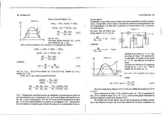 98 P'ró-blamu tT;p o C]C[OI fr[gor jtieos 99
(
12.17
m' •
,
F[GURA 12.7
•
Además de las masas: m to y m ~ , hay
una ma.. de vapor (9) separada en
el separador de líquido de las masas
m" y m1 que pasa por los- evapora·
dores.
La masa que circula en el compresor
de baja es m' + m" + mv. Para el
estado (6) de título x. es:
m'+ m" = (J-x,)(m'+ m"+ my)
Luego:
4
12.15
12.16= m'
FIGURA L21l
= m
H
Qi
Qí'
(11, - ha)
T
y además:
sos- que siguen:
Compresión en una única etapa común a las rnasa-s: evaporadas: en ambos evapora-
dores· Compresión en dos etapas, una entre las: presiones: correspo?dientes a los
dos e;aporadores, y Ja "Otra entre la presión en el evaporad?r a T;/ y la presión
de conden..ci6n.
SoIució": Para un único com-
presor, figuras 12.7 y 12.8, es:
Para dos compresores, flguTas 12.9 Y 12.10, son válidas las ecuaciones 12.15
y12.l6.
Por el compresor de baja (]-2) circula la masa m'. Por el compresor de
¡¡Ita (3-4) circula la masa (m' + m" + m y) , cuyo cálculo puOOe efectuarse en
la forma explicada a partir dela fórmula 12.1 7 ,
Es e'idente que en este último caso de dos compresores, el trabajo necesa-
rio en los: mismos es:_menor que en el caso anterior de un único c?mpresor, ya
12.12
12.13
12.14
m2
mj
(h, - 116 ,)
(11, - 11,)
(11, - 11,) (11, - 11.,)
(11, - 11.,) (h, - 110)
mr/mt
m2/mí
mí' = Q, = Q2
qi' (11, - 11,.)
mi'(h, - h.) = mí'(h, - h6)
mY (11, - 11••)
- = "':""':'---,c'-:--
mí' (113 - 11.)
= mY
mi
con h, = 11•.
s Con éstas, siendo conocidQ Q, y el ci·
clo se obtienen mj y m2 .
Para el ciclo de la fIgUra 12.6, tenernos en el separador de líquido:
FtGURA 12.-6
Para el ciclo de la fIgUra 12.4 ;
T
y además:
con 11"=117,, DeI2.14seoblienemj'yconI2.13 mY. Siendoh"<II,,
resulta mY< mi .
Entre m2' y m2 existe la siguiente relación:
12-3 - Representar esquemáticamente la instalación necesaria para un ciclo éon
dos· evaporadores, uno a temperatura T.i ,en el cual el nuido intercambia UD ca-
lor Q~ y otro a temperatura Ti'> Ti en el cual el fluido intercambia un calor
Qi' , y el ciclo correspondiente a la misma en un diagrama T-S. Además efee-
tuar los balances necesarios para obtener las masas en los- compresores enlos ca~
 