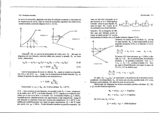 11 D Problemas reS1J altos A¡re híI medo l' 1
o sea
El estado (2) tiene entonces "', = 100'" y ade-
más h, = hi . En el calentamiento, la húmedad
absoluta x se mantiene constante. Con xJ =
= x, y Ts = T, , se sitúa el estado (3). lue-
go, para la humidificación con vapor de agua, de
13.12 y .13.7 se obtiene que:
,
T"~~-+---7'~
masa de arre seco contenido en el
aire húmedo es m = 2000 Icgfhora
Calcular: masa de agua líquida W.
masa de vapor Wv y calor Q in-
tercambiados por el aire húmedo.
Soludón: En un diagrama de Mo- F' Ir; L<R./i. 13.1 J
llier para aire húmedo puede si-
tuarse el estado inicial (J) con las
temperaturas de bulbo seco y de bulbo húmedo (figura 13.14).
Teniendo en roenta que la entalpfu hw por kg
, de agua líquIda W. a baja temperatura es muy
pequeña (ecuación 13.9J, y la fónnula 13.12 re-
sulta que:
13.20
13.21
.,
1,
fiGURA ]J.L I
h
r
+-----fT.-Tf,"",'T,,------.'T
la curva de saturadón~siguiendo una línea de entalpía constante, y entrandg con
la temperatu[a de rocío~ hasta la curva de saturación, siguiendo una línea de tu-
medad absoluta constante (figuras n.JI y 13.l2}.
1 .
Obtenido (O) ,e conoce la temperatura de bulbo ,eco To . Sin usar los
diagramas de aíre húmedo, solución válida aún cuando la presión Po no fuera
1atm •planteamos:
l:orlla temperatura de rocío se obtiene Py , ,egún se explieó en el proble-
ma 13-2, y de 13.21 Xo . Luego con la temperatura de bulbo húmedo T•• se
obtiene la presión de vapor saturado a esa temperatura y:
x = 0622 Pv,
~ PO-Py~
COJ)ociendo x. Xo y T•• , de 13.20 se obtiene Te =22·C.
El valor (ro + cpv Tw ) es equivalente a la pendiente de la isotenna corres-
pondiente a la temperatura Tw , de modo que con una paralela desde (3) a esta
isotenna puede situarse (4) sobre la curva de saturación.
Obteniendo del diagrama los valores necesarios, pueden calcularse W. •Wv
y Q con las fórmulas siguientes:
13-4 - Una corriente de aire húmedo, con presión total Po = 1 atm , temperatu-
ra de bulbo seco 20'·C y de bulbo'húmedo 15 oC , ingresa a un conducto adia-
bático en el cual se lo lleva a un estado (2) de humedad relativa "', = laO",
humidificándolo adiabáticamente con agua liquida a baja temperatura. Luego el
aire húmedo es calentado hasta que alcanza una temperatura T:. =20 Oc y hu-
midificado adiabáticarnente con vapor de agua a temperatura Tw = 40 Oc hasta
que quede con '1'4 =100 'Ii>. El aire húmedo mantiene su presión constante. La
W. = m (x, - x,) = 4 kglhoro
Wv = m (X4 - xs) = 11 Icglhora
De 13.11 con hw =O es:
Q = m (h, - h,) = 2400 kcallhora
 