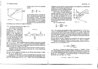 ~ 12 Problemas res'u eltos Aire húmedo 113
Cuando existe Q '*°en la expresión
general:
"
"z
(3-4)
='(2-4) = 2,50
m,
m2
adiabática con agua líquida a baja temperatura, de 10 explicado en la solución del
probleroa 134 se deduce que el estado (4) .
estará sobre la linea de entalpia constante "
que pasa por (5) y sobre la isoterma T4 .
Ei. la cámara de mezcla adiabática se T'r--1--"'k--~,L--;?"'----
cumplirá (ecuación 13.1 S) que el estado • ~ lOO.
(4) está sobre el segmento que une (2) Y ;'1==I=7'.~t=/:>,
(3) , de modo que, uniendo (3) con (4)
se obtiene una recta sobre la que se encuenR T,'Ir--~'---;'<---7
tra el estado (2) , el cual está además·,obre
la fnea de humedad absoluta constante que
pasa por (l).
De 13.15 se deduce que:
m = m-/l + xcm¡¡ = (] + xc) m.¡J
x. = 0,622
Con Pv'10' C obtenida de tablas de vapor se calcula x, =0,00375. Si este
valor máximo posible para la humedad absoluta en el estado final, es menor que
Xo ,por cada kilogramo de aire seco condensa una masa de vapor (ecuación 13 .5)
igual a (xo - x,) = 0,00675. La masa de aire húmedo m es la suma.de la masa
de aire seco m,¡z y de vapor mv ::= Xo m.¡J :
13-6 - Se comprime aire atmosférico desde un estado iniciai Po =1 a/m .. To =
=20 oe , con humedad relativa 'Po = 60%, hasta P, = 4 alm ,sin que exista
condensación de vapor de agua del aire húmedo en ia compresión. Luego se en·
.fría el aire húmedo a presión PI constante nuevamente hasta la temperatura ini·
cial To = 20 oC;. Calcular ia masa de vapor de agua que condensa por cada kilo·
gramo de aire atmosférico comprimido.
Solución: Puede recurrirse a diagramas de aire húmedo para obtener la humedad
absoluta inicial "o ,situando el estado (O) con' To Y 'Po. Saie Xo = 0,0105.
Al fInal del enfriamiento, ia máxima humedad absoluta posible será la de sa-
turación a Pr y To (ecuación 13.3);
1
fiGURA 13.l5
no será posible recurrir a una línea pa-
ralela a una isotenna para situar la reo-
ta de pendiente b.h/t>x. Esto puede
hacerse teniendo en cu~nta que el dia~
grama de Mollier tiene en su margen
una escala (figura 13.15) que indica la
pendiente de rectas que unen los valo-
res indicados enla escala con el origen del diagrama.
pendien.1~
irtd iud~
13-5 - Se tiene la instalacIón de la figura 13.16 .
Una corriente de aire húme·
do con PI = 1 atm , temperatura F[{;U ~A 13.1.(,.
de bulbo seco T, =5 oC y hu-·
medad relativa 'PI =20 %, es ca-
lentada a una temperatura de
bulbo seco T2 y luego eriv:iada a
una cámara de mezcla adiabática,
a la que ingresa junto ·con otra
corriente de aire húmedo a P3 ::=
= 1arm ,humedad relativa '1'3 =
= 90% y temperatura de bulbo
seco T3 =15 oc. Ambas corrientes salen de la cámara de mezcla en un estado
(4) , de temperatura T. = 50 oC, a partir del cual se las humidifica adiabática·
mente con una masa W de agua líquida a baja temperatura hasta que alcanza un
estado (5) con 'l's =100% Y Ts =20 oC.
La presión total de ambas corrientes de aire húmedo se mantiene constante.
Calcular la relación entre las masas de arre seco m1 y m2 contenidas en
las corrientes de aire húmedo.
Solución: Cun un diagrama de Mollier de aire húmedo puede situarse el estado
(1J con T" '1', (figura 13.17) .
El estado (2) esta sobre una linea de humedad absoiuta constante, ya que
la transformaci6n (J -2) consiste en uncalen!amiento sin humidificación. El es-
tado (5) puede'sitnarse con 'Ps Y Ts . Como (4-5) es una humidificaci6n
~ .. k< .m
 