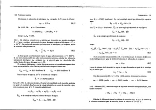 122. Problem2l$ rllsu-eltos Termoq uím Ica 123
El número de kilomole, de nitrógeno nN e, igual a 0,79 Ve<:es el del aire: con h,. = -57.827 lcea/lkmol. /iy e, la entalpía inicial por kilomol de vapor de
agua:
nN = O,79n, 14.12 / Iiv = h, + C;;y (60 - 25)
De 14.10, 14.11 Y14.12 se obtiene: con h, =-57.827 lcea/lkmal. /iH es la entalpia por kilomol de hidrógeno:
55.059,95 nH - 2804,5 n, = O
Luego nHln, =0,05. ha es la entalpía por kilomol de oxigeno:
]4-2 -. Un cilindro, cerrado por un pistón que transmite una presjón constante
P = 1 atm t contiene una mezcla de vapor de agua, oxígeno e hidrógeno a T() =
= 60 oC. Se produce la reaoción química eutre el hidrógeno y el oxigeno, según
la ecuadón estequiométrica:
1
H, + - 0, -> H,O
2
14.13
luego:
- no Ceo (60 - 25) = O 14.14
Con las ecuaciones 14.14, 14.15 Y14.16 pueden obtenerse los valores:
y que el número de kilomole, devapor de agua formado, es igual al de hidrúge·
no~ de modo que:
De la e<:uación e,teqniométrica 14.13 ,e deduce que el número de kUomo-
le, de hidrógeno será igual al doble del número de kUomoles de oxigeno:
14.16
14.i5
CPH = cpo = 6,95 kcallkmo/ K ; c¡,y = 8,93 kcal/kmol K
Para el vapor de agua a 25·C se tiene una entalpía;
Al final queda eu el recipiente vapor de agua sobrecalentado a T = 400 oC.
Si no hubo intercambio de calor en la reaoción química, calcular 10' Idlomol..
iniciales de hidrógeno nH , oxígeno no y vapor de agua ny , ,iendo los Idlo-
mole, fmales de vapor de agua nYf = 0,5. .
Ei oxígeno, hidrógeno y vapor de agua pueden ser considerado, ga,e, idea-
les y su, capacidade, calorificas a presión constante por idlomol ,on:
h, = -57.827 kcallkmol
nH = 0,026 k1na/es ; no = 0,013 kmol.. ,. nv = 0,474 kmole.
SoIuei6n: Por el primer principio, el calor intercamblado en la reacción quúulca
es igual a la entalpía final menos la entalpía InIcial por ocurrir la reacción a pre-
si6n constante, con Q = O (reacción adiabátlca): 14-3 - Me.lano (CH.) reaccIona según la siguiente ecuación estequiométrica, con
el aire necesario:
ny/IYf - oyhv - nH/iN - 00 ho = O
hYf es la entalpía final por kilomol de vapor de agua:
/ivf = ¡¡;. + e.y (400- 25)
1 CH. + 20, -> lCO, + 2H,O
Calcular la diferencia entre los calores de reacción rPT Y rVT (a presión y
a volumen constante) para la reacción, si ésta se efeclúa a T = 25·C.
 