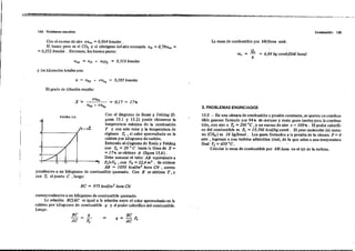 r
134 Problemas UIS-J eltos Combustló n. 135
La masa de comboslible por kWlhora será:Con el exceso de aire en'n =0,064 kmoles .
El humo poro es el ca, y el nitrógeno del aire necesario nN = 0,79n'n =
=0,252 kmoles, Entonces, los hornos poros:
nhp = nN + noo, = 0,319 kmoles
m, = Q, =
q
6,84 kg combl(kW.hora)
y los kilomoles totales son:
0,383 kmoles
El grado de dilución resulta:
= 0,17 = 170;,
3, PROBLEMAS ENUNCIADOS
·'r---------,{
15-3 - En una cámara de combustión a presión constante, se quema un combu..
tibIe gaseoso formado por 94 o;, de metano y resto gases inerte. para la combus-
tión, con aire a r. = 20() Oc , y on exceso de aire e = 500'!lo. El poder calorífi-
co del combu.tible es p. =10.30() kcallkg comb. El peso molecolar del meta-
no (CH.,) es 16 kglkmoJ. Los gases formados a 1. presión de la cámara P =4
atm l ingresan a una turbina adiabática ideall de ]a que salen a una temperatura
final T, = 450 oC.
Calcular la masa de combustible por kW. hora en el eje de la turbina.
FIGURA 15..6
_1-----:;;;,1'
Con el diagrama de Rosin y Fehling (fi·
guras I5.1 Y 15.2) puede obtenerse la
temperatura máxima de la combustión
T y con este valor y la temperatora de
régimen T,., el calor aprovechado en la
ealdera por kilogramo de carbón.
Entrando al diagrama de Rosin y Fehling
con 1;, =20 o C hasta.1a línea de X =
= 17o;, se obtiene A (flgU1'a I S.6) .
Debe sumarse el valor AB equivalente a
+..",::.-----J~l,.,-*--I~---"T P,lnVo ,con Vo =22,4 m' . Se obtiene
AB = 1050 kea/lm' hora CN , corre..
pondientes a un kilogramo de combustible quemado. Con B se obtiene T, Y
con T, el ponto C ,luego:
BC = 975 kcallm3 hora CN
correspondíentes a un kilogramo de combustible quemado.
La relación BCIAC es igual a la relación entre el calor aprovechado en la
caldera por kilogramo de combustible q y el poder calorífico del combustible.
Luego:
BC q
--=
AC Pe
q = BC P.
AC •
 