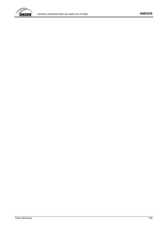 CENTRO UNIVERSITÁRIO DE UNIÃO DA VITÓRIA ANEXOS
Patric Schürhaus 225
 