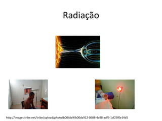 Radiaçãohttp://images.tribe.net/tribe/upload/photo/b00/da9/b00da912-0608-4a98-adf5-1cf23f0e14d5