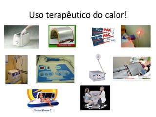 Uso terapêutico do calor!