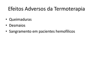Efeitos Adversos da TermoterapiaQueimadurasDesmaiosSangramento em pacientes hemofílicos