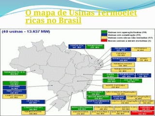 O mapa de Usinas Termoelét
ricas no Brasil
 