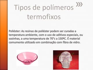 Tipos de polímeros
termofixos

 