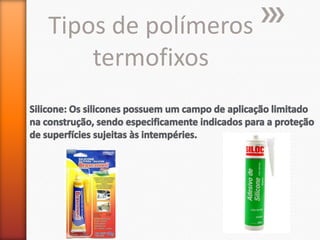 Tipos de polímeros
termofixos

 
