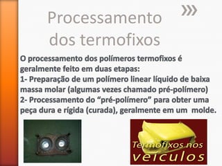 Processamento
dos termofixos

 