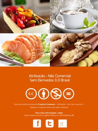 Esta obra está licenciada sob Creative Commons – Atribuição – Uso não-comercial –
Vedada a criação de obras derivadas 3.0 Brasil.
Para mais informações, visite:
http://creativecommons.org/licenses/by-nc-nd/3.0/deed.pt_BR
d f n
 