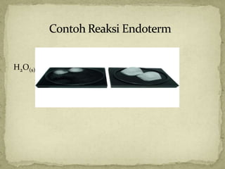 H2O(s) + kalor  H2O()
 