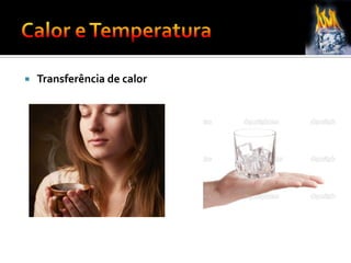  Transferência de calor
 