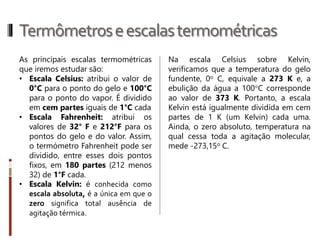 Estadosdeagregaçãodamatéria
Sólido, líquido e gasoso são os estados de
agregação da matéria:
• No estado líquido, as distâncias entre as
moléculas são, em média, maiores que
no estado sólido
As forças de coesão ainda são
consideráveis, e há pouca movimentação
das moléculas. Assim, os líquidos
apresentam volume definido, mas sua
forma é variável, adaptando-se à forma
do recipiente que o contém.
• No estado gasoso, as forças de coesão
entre as moléculas têm intensidade
muito pequena, possibilitando uma
movimentação bem mais intensa.
Assim, os gases e vapores não
apresentam forma ou volume definidos.
 