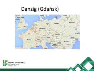 Danzig (Gdańsk)
 