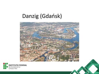 Danzig (Gdańsk)
 